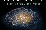 READ/DOWNLOAD@^ The Brain: The Story of You FULL BOOK PDF & FULL AUDIOBOOK