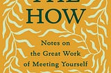 [PDF] Download The How: Notes on the Great Work of Meeting Yourself #Book @PDF EPUB