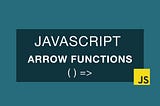 Arrow Functions