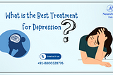 WHAT IS THE BEST TREATMENT FOR DEPRESSION?