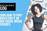 Learn How To Post Consistently On Your Social Media Accounts
