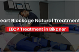 Best Heart Blockage Natural Treatment — EECP Treatment #1