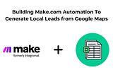Building Make.com Automation To Generate Local Leads from Google Maps