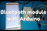 Bluetooth module with Arduino