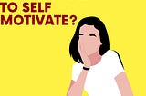 How to Self Motivate