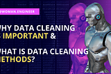 Why Data Cleaning is Important & What is Data Cleaning Methods?