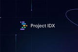 Yazılım Geliştiriciliğin Geleceği: Google Project IDX — Yeni Nesil IDE