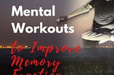 5 Mental Workouts to Improve Memory Function — SimplyKevzHQ