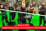 What is VFX? A Beginning Guide to Visual Effects in Filmmaking