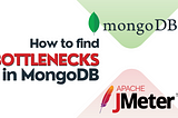 How to Find Bottlenecks in MongoDB: Profiling and Load Testing Strategies with JMeter