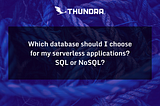 Which database should I choose for my serverless applications?