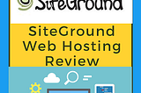 SiteGround Review : SiteGround Web Hosting Review : Is this good for beginners