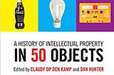 A History of Intellectual Property in 50 Objects