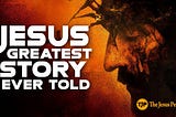 Jesus: Greatest Story Ever Told