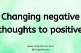 Negative Thinking (Stopping Negative Thoughts)