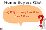 Big Why 1 — Why I Want To Own A Home