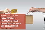 How Digital Payments Have Changed the Way We Do Business | Murry Englard, CPA | Entrepreneurship