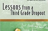 READ/DOWNLOAD=> Lessons From a Third Grade Dropout FULL BOOK PDF & FULL AUDIOBOOK