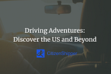 Driving Adventures: Discover the US and Beyond