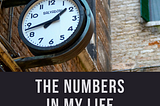 The Numbers in My Life