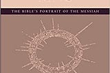 The Servant King: The Bible’s portrait of the Messiah