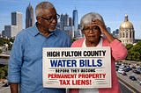Fulton County Homeowners: Stop Water Bills from Becoming Permanent Property Tax Liens