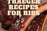 321 Traeger Ribs & More Smoked Ribs Recipes