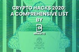 Crypto Hacks 2020: A Comprehensive List — ImmuneBytes