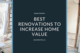 Best Renovations to Increase Home Value