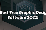 3 Best Free Graphic Design Software 2022!