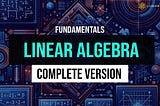 🚀 Master Linear Algebra in Weeks, Not Months! Exclusive Launch on LunarTech 🚀