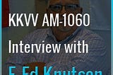 Best News Radio KKVV AM-1060, Interview w/ F. Ed Knutson