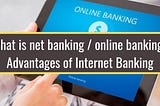 What is internet banking?