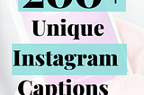 Best 200+ Unique Instagram Captions (2021) for Every Post