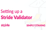 Stride Mainnet Validator — Quick Setup Guide