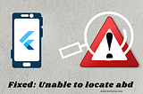 Fixed: Unable to locate abd