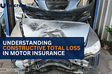 Understanding Constructive Total Loss In Motor Insurance