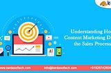 Understanding How Content Marketing Drives the Sales Process