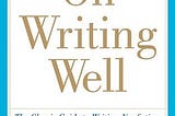 Highlights from “On Writing Well”