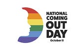 National Coming Out Day: Live as Your Authentic Self