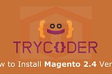 How to Install Magento 2.4 Version 2021