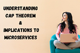 Understanding The CAP Theorem