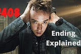 1408 (2007) Ending Explained [Spoiler]