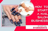 How To Start A Nail Salon Business?