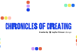Introducing Chronicles of Creating