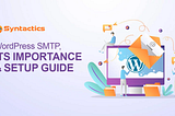 WordPress SMTP, Its Importance & Setup Guide