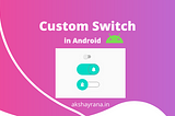 Custom Switch in Android akshayrana.in