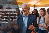 Joseph Emanuelson — The Visionary Entrepreneur Making Impact Matter