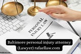 Baltimore personal injury attorney rafaellaw.com