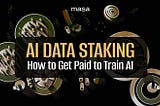 AI Data Staking: Как да получите плащане за обучение AI